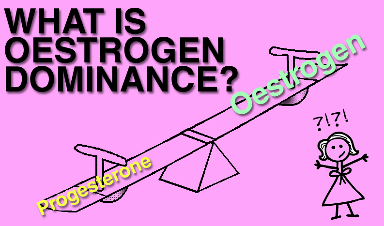 What is Oestrogen Dominance?